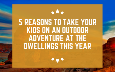 5 Reasons to Take Your Kids on an Outdoor Adventure at The Dwellings This Year