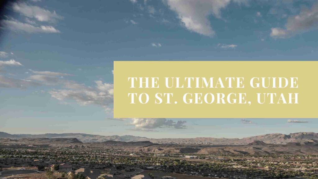 the ultimate guide to st. george utah