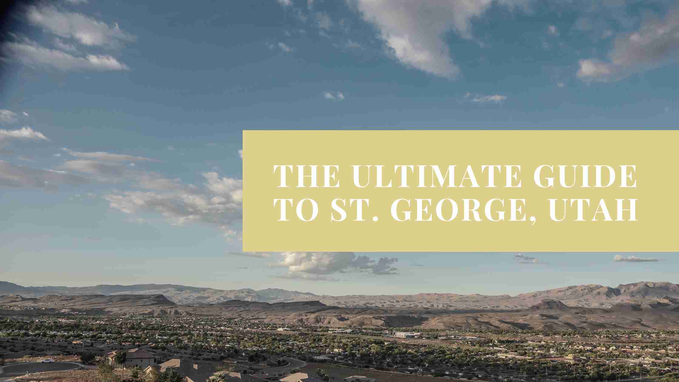 the ultimate guide to st. george utah