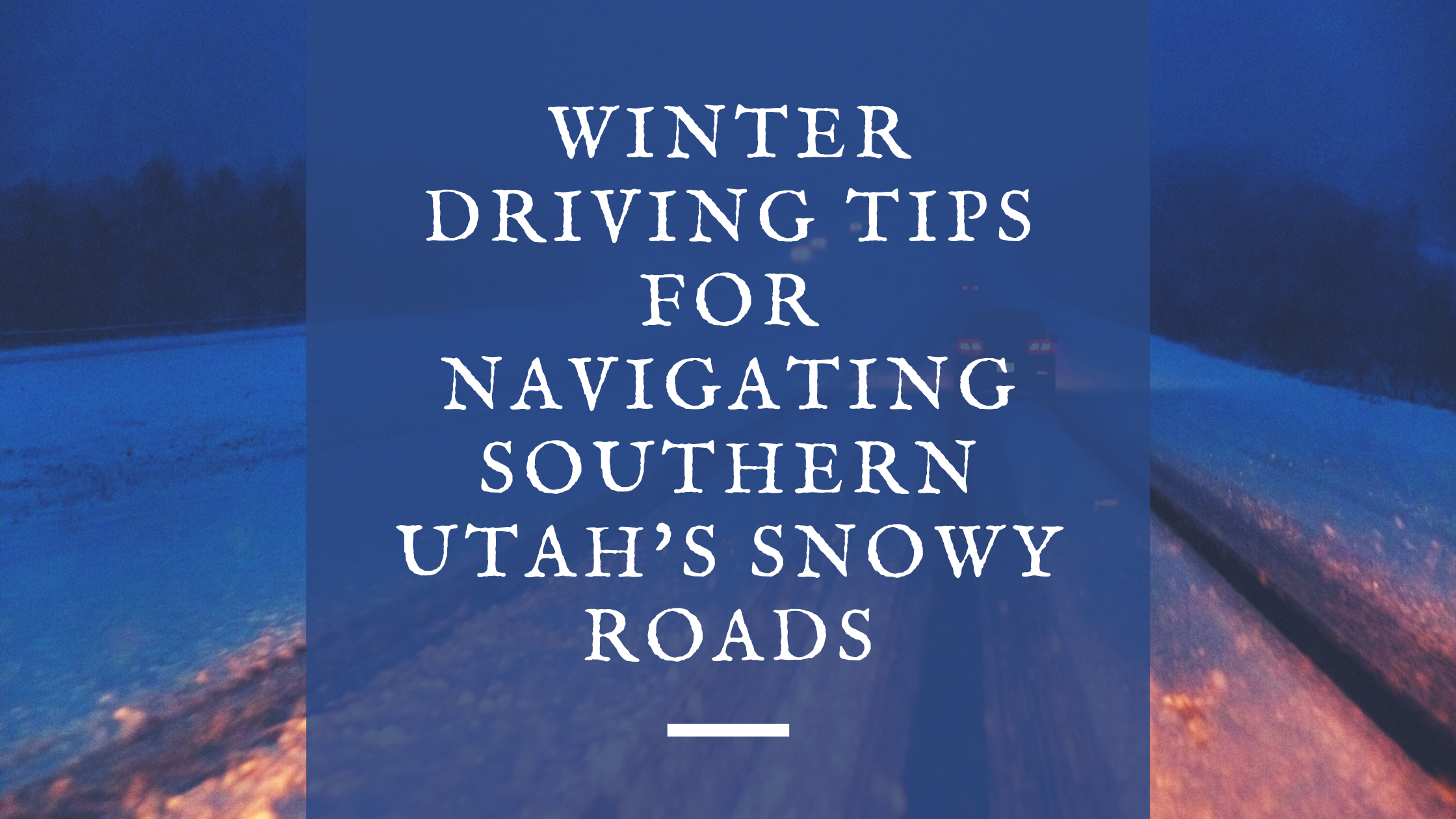 Winter driving safety tips for Southern Utah's snowy roads.