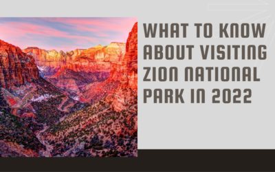 What to Know About Visiting Zion National Park in 2022